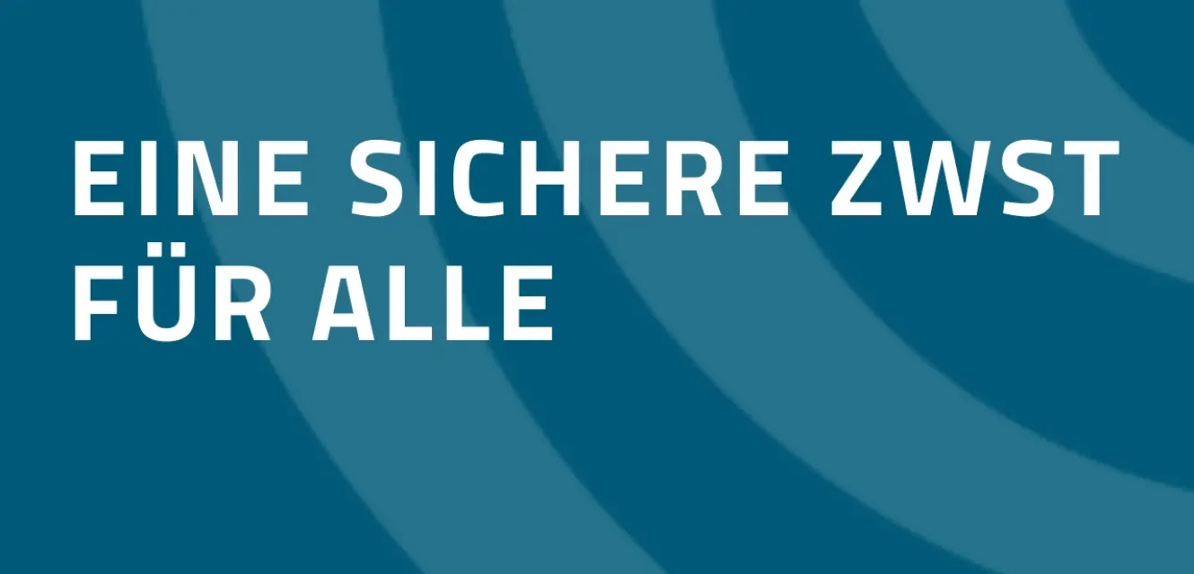 Eine sichere ZWST für Alle 