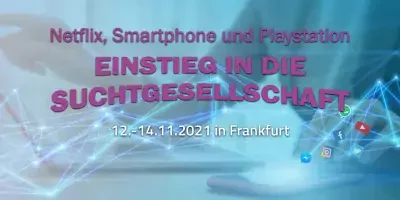 Netflix, Smartphone und Playstation- Einstieg in die Suchtegsellschaft? 18+ Seminar