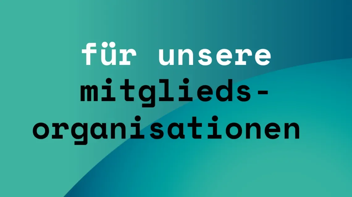 Für unsere Mitgliedsorganisationen
